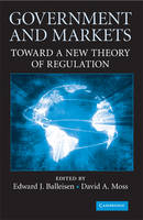 Government and Markets - Edward J. Balleisen; David A. Moss