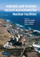 Volcanic and Tectonic Hazard Assessment for Nuclear Facilities - Neil A. Chapman; Charles B. Connor; Laura J. Connor