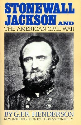 Stonewall Jackson And The American Civil War - G. Henderson