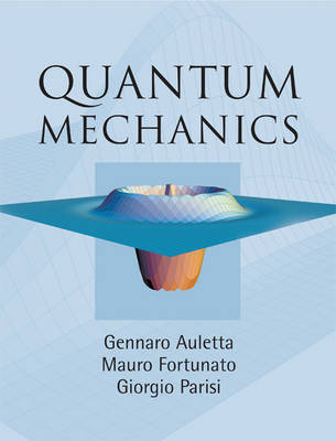 Quantum Mechanics - Gennaro Auletta; Mauro Fortunato; Giorgio Parisi