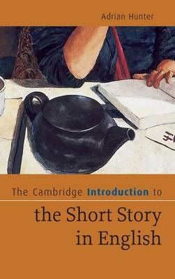 Cambridge Introduction to the Short Story in English - Adrian Hunter