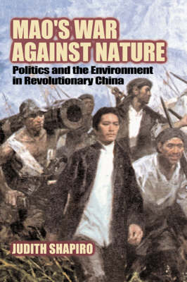Mao's War against Nature - Judith Shapiro