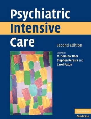 Psychiatric Intensive Care - M. Dominic Beer; Carol Paton; Stephen M. Pereira