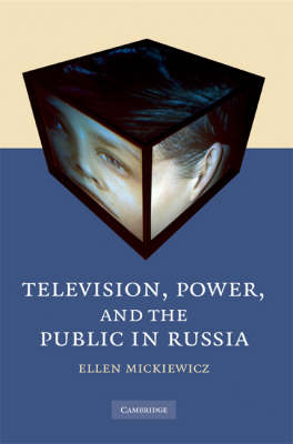 Television, Power, and the Public in Russia - Ellen Mickiewicz