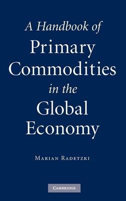Handbook of Primary Commodities in the Global Economy - Marian Radetzki