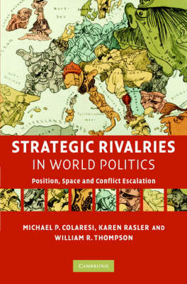 Strategic Rivalries in World Politics -  Michael P. Colaresi,  Karen Rasler,  William R. Thompson
