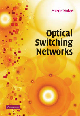 Optical Switching Networks - Martin Maier