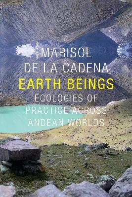 Earth Beings - Marisol de la Cadena