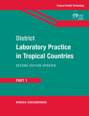 District Laboratory Practice in Tropical Countries, Part 1 - Monica Cheesbrough