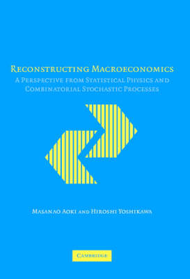 Reconstructing Macroeconomics - Masanao Aoki; Hiroshi Yoshikawa