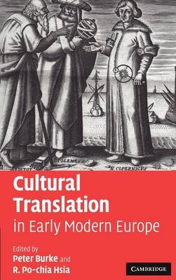 Cultural Translation in Early Modern Europe - Peter Burke; R. Po-chia Hsia