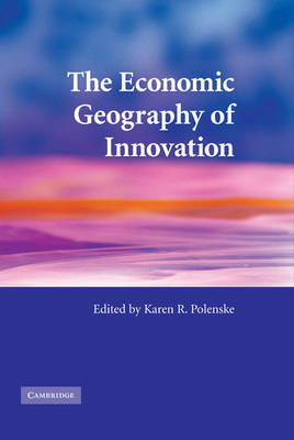 Economic Geography of Innovation - Karen R. Polenske