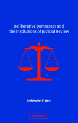 Deliberative Democracy and the Institutions of Judicial Review - Christopher F. Zurn