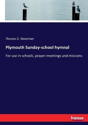 Plymouth Sunday-school hymnal - Thomas G. Shearman