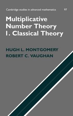 Multiplicative Number Theory I - Hugh L. Montgomery; Robert C. Vaughan