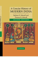 Concise History of Modern India - Barbara D. Metcalf; Thomas R. Metcalf