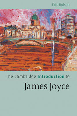 Cambridge Introduction to James Joyce - Eric Bulson