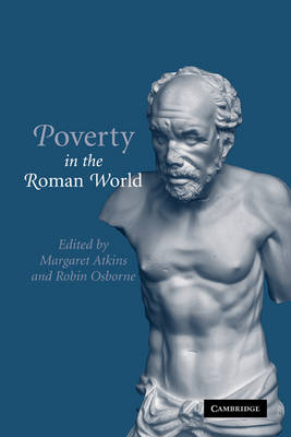 Poverty in the Roman World - Margaret Atkins; Robin Osborne