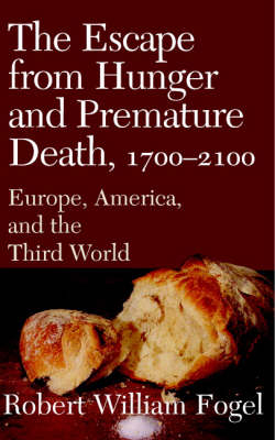 Escape from Hunger and Premature Death, 1700-2100 -  Robert William Fogel