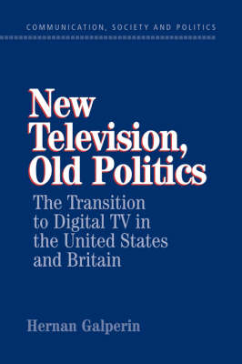 New Television, Old Politics - Hernan Galperin