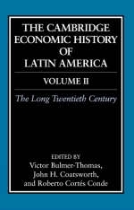 Cambridge Economic History of Latin America: Volume 2, The Long Twentieth Century - Victor Bulmer-Thomas; John Coatsworth; Roberto Cortes-Conde