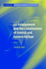 EU Enlargement and the Constitutions of Central and Eastern Europe - Anneli Albi