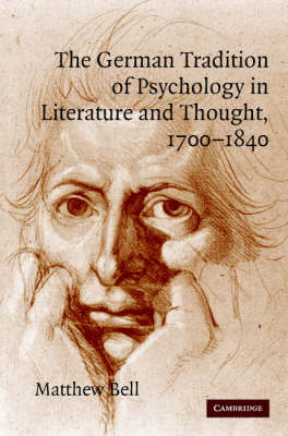 German Tradition of Psychology in Literature and Thought, 1700-1840 - Matthew Bell