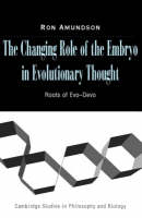 Changing Role of the Embryo in Evolutionary Thought - Ron Amundson