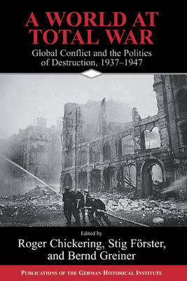 World at Total War - Roger Chickering; Stig Forster; Bernd Greiner