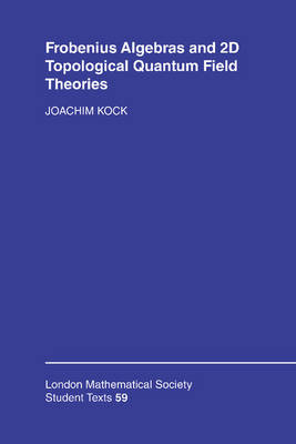 Frobenius Algebras and 2-D Topological Quantum Field Theories - Joachim Kock
