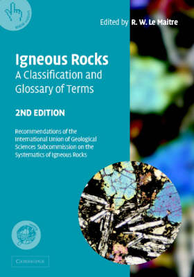 Igneous Rocks: A Classification and Glossary of Terms - M. J. Le Bas; P. Bateman; B. Bonin; R. W. Le Maitre; A. Streckeisen; B. Zanettin