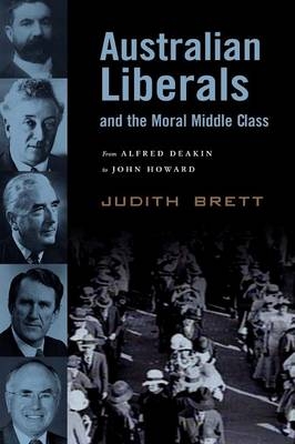 Australian Liberals and the Moral Middle Class - Judith Brett