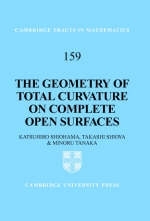 Geometry of Total Curvature on Complete Open Surfaces - Katsuhiro Shiohama; Takashi Shioya; Minoru Tanaka