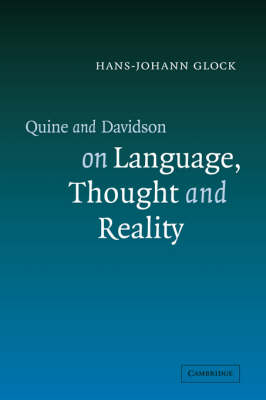 Quine and Davidson on Language, Thought and Reality - Hans-Johann Glock