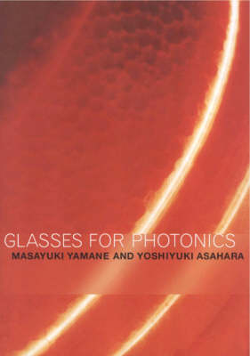 Glasses for Photonics - Yoshiyuki Asahara; Masayuki Yamane