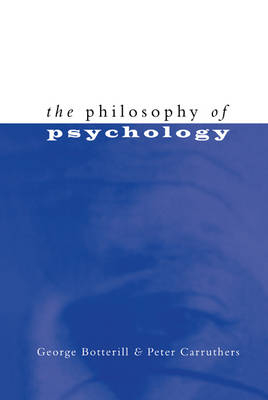 Philosophy of Psychology - George Botterill; Peter Carruthers