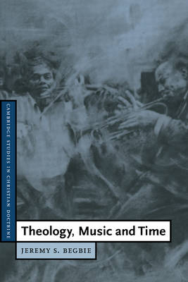 Theology, Music and Time - Jeremy S. Begbie