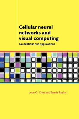 Cellular Neural Networks and Visual Computing - Leon O. Chua; Tamas Roska