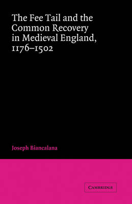 Fee Tail and the Common Recovery in Medieval England - Joseph Biancalana