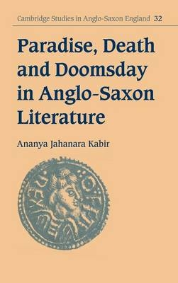 Paradise, Death and Doomsday in Anglo-Saxon Literature - Ananya Jahanara Kabir