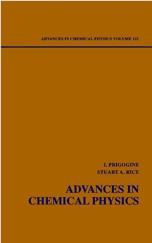 Advances in Chemical Physics, Volume 121 - I. Prigogine; Stuart A. Rice