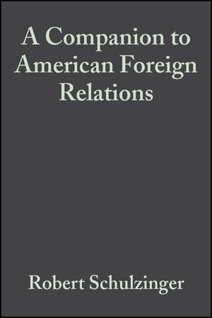 A Companion to American Foreign Relations - Robert Schulzinger
