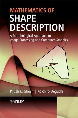 Mathematics of Shape Description - Pijush K. Ghosh; Koichiro Deguchi