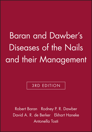 Baran and Dawber's Diseases of the Nails and their Management - Robert Baran; Rodney P. R. Dawber; David A. R. de Berker; Ekhart Haneke; Antonella Tosti