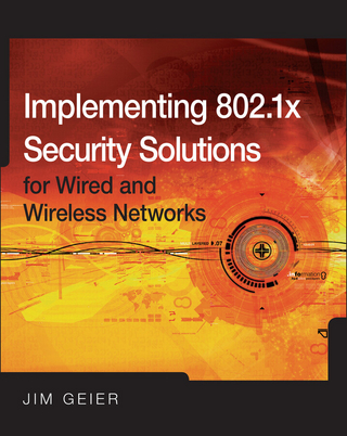 Implementing 802.1X Security Solutions for Wired and Wireless Networks - Jim Geier