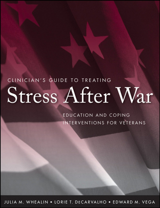 Clinician's Guide to Treating Stress After War - Lorie T. DeCarvalho; PhD Edward M. Vega; Julia M. Whealin
