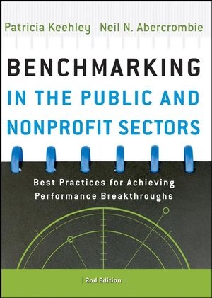Benchmarking in the Public and Nonprofit Sectors - Patricia Keehley; Neil Abercrombie