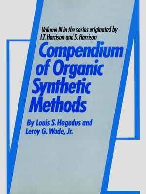 Compendium of Organic Synthetic Methods, Volume 3 - Louis S. Hegedus; Leroy G. Wade