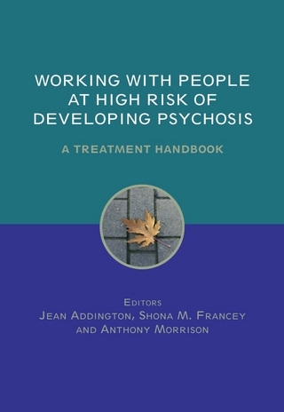Working with People at High Risk of Developing Psychosis - Jean Addington; Shona Francey; Anthony P. Morrison
