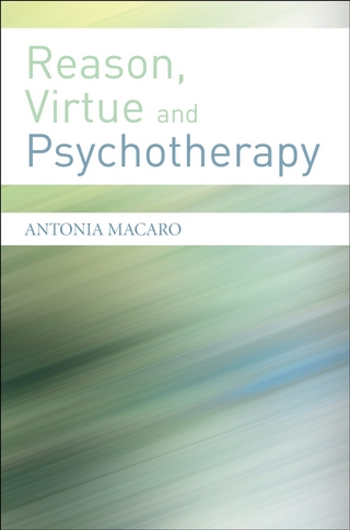 Reason, Virtue and Psychotherapy - Antonia Macaro